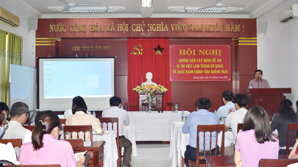 Hội nghị hướng dẫn xây dựng Đề án vị trí việc làm trong cơ quan, tổ chức hành chính tỉnh Quảng Ngãi
